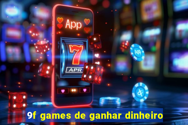 9f games de ganhar dinheiro